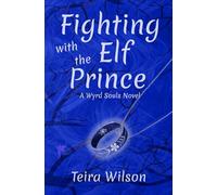 Fighting with the Elf Prince: A Wyrd Souls Novel