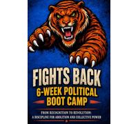 Fights Back 6-Week Political Boot Camp: From Recognition to Revolution: A Discipline for Abolition And Collective Power