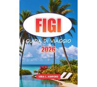 Figi Guida Di Viaggio 2026: Scopri spiagge incontaminate, gemme nascoste, cultura locale, avventure all'aria aperta e consigli pratici per un'indimenticabile fuga su un'isola nel Pacifico meridionale