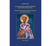 Figli ascetofili e padri ascetofobi nell'Antiochia del IV sec. Analisi del «Contro i detrattori della vita monastica» di Giovanni Crisostomo