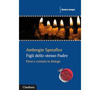 Figli dello stesso Padre. Ebrei e cristiani in dialogo (Nostro tempo)