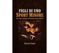 Figli di uno sport minore: Non tutti i campioni combattono sotto i riflettori