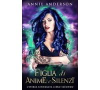 Figlia di Anime e Silenzi (L’Eterea Rinnegata)