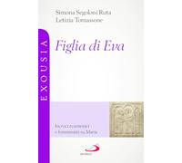 Figlia di Eva. Incroci ecumenici e femministi su Maria (Universo teologia)