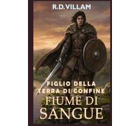 Figlio della Terra di Confine: Fiume di Sangue: Un romanzo fantasy epico per adulti (Estarath Saga (Edizione Italiana))