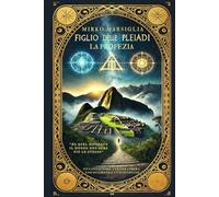 FIGLIO DELLE PLEIADI: LA PROFEZIA