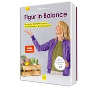 Figur in Balance: Dein Wohlfühlkochbuch für die Wechseljahre - Proteinreiche und figurbewusste Rezepte von XbyX für Frauen ab 40
