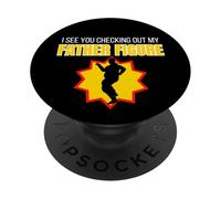 Figura Divertida con Texto en inglés I See You Checking out My Father PopSockets PopGrip Adhesivo