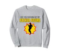 Figura Divertida con Texto en inglés I See You Checking out My Father Sudadera
