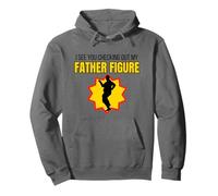 Figura Divertida con Texto en inglés I See You Checking out My Father Sudadera con Capucha