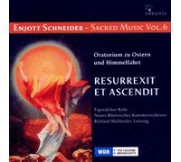 Figuralchor Köln - Resurrexit et Ascendit - Oratorium zu Ostern und Himmelfahrt. Enjott Schneider - Sacred Music Vol. 6