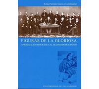 Figuras de la gloriosa : aproximación biográfica al Sexenio Democrático