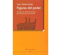 Figuras del poder: Estudios de filosofía política de Maquiavelo a Foucault. (Razón y Sociedad)