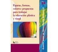 Figuras, formas, colores: propuestas para trabajar la educación plástica y visual: 020 (Claves para la Innovación Educativa)