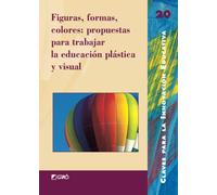 Figuras, formas, colores: propuestas para trabajar la educación plástica y visual: 020 (Claves para la Innovación Educativa)