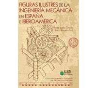 Figuras ilustres de la ingeniería mecánica en España e Iberoamérica