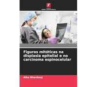 Figuras mitóticas na displasia epitelial e no carcinoma espinocelular