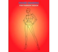 Figure Drawing for Fashion Design [FIGURE DRAWING FO]