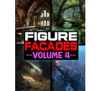 Figure Facades Volume 4: Even More Backdrops for 6" and 7" Action Figures, Toys and Collectibles