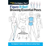 Figure It Out! Drawing Essential Poses: The Beginner's Guide to the Natural-Looking Figure (Christopher Hart Figure It Out!)