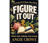 FIGURE IT OUT: Making Your Money Figure-Out-Able