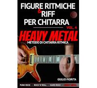Figure Ritmiche e Riff Per Chitarra Vol. 4: Heavy Metal - Metodo Di Chitarra Ritmica