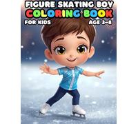 Figure Skating Boy Coloring For Kid Book Age 3-8: 51 Fun and Adorable Figure Skating Boy Illustrations for boys and girls
