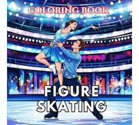Figure Skating Coloring Book for Adults: Elegant Ice Skaters, Winter Performance Scenes, Graceful Movements and Beautiful Skating Costumes | The Art of Dance Coloring Series (Volume 10)