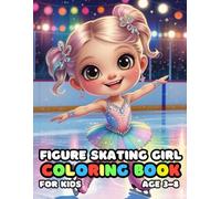 Figure Skating Girl Coloring For Kid Book Age 3-8: 51 Fun and Adorable Figure Skating Girl Illustrations for boys and girls