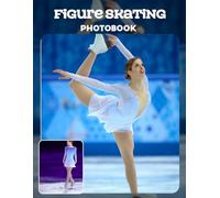 Figure Skating Photo Book: Captivating Routines And Graceful Twirls In Ice Dancing Photography | Elegant Performance Moments Across 40 Pages For Figure Skating Enthusiasts