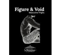 Figure & Void - Masculine Thighs by Atelier Dionisius: 44 Black Line Tattoo Illustrations for guided expressive meditation activity book