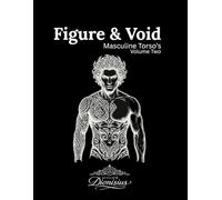 Figure & Void - Masculine Torso's Volume Two by Dionisius: 44 Black Line Tattoo Illustrations for guided expressive meditation activity book (Atelier Dionisius)