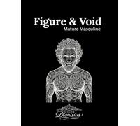 Figure & Void - Mature Masculine by Dionisius: 44 Black Line Tattoo Illustrations for guided expressive meditation activity book (Atelier Dionisius)