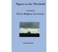 Figures at the Threshold. A Novel in Fifteen Religious Conversions