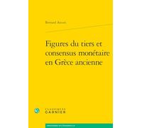 Figures du tiers et consensus monétaire en Grèce ancienne (Bibliotheque De L'economiste, 65)
