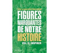 Figures marquantes de notre histoire: Tome 3, Inspirer