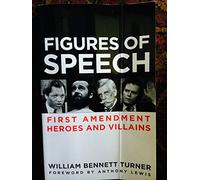 Figures of Speech: First Amendment Heroes and Villains