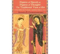 Figures of Speech or Figures of Thought?: The Traditional View of Art, Revised Edition with Previously Author's Unpublished Notes (Perennial Philosophy)