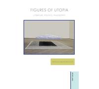 Figures of Utopia: Literature, Politics, Philosophy: 39 (Ralahine Utopian Studies)