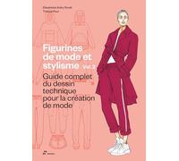 Figurines de mode et stylisme Vol. 2. Guide complet du dessin technique pour la création de mode.