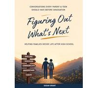 Figuring Out What's Next: A Parent and Teen Career Exploration Workbook for Choosing the Right Path After Graduation | College, University, Trades, Apprenticeships, Gap Year & Career Planning