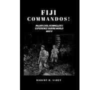 Fiji Commandos: Major Carl Heinmiller's Experience During World War Two