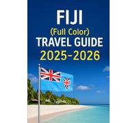 Fiji (full color travel guide) 2025-2026: Explore Experts ultimate budgeted Food and Accomodation vacation planning tricks