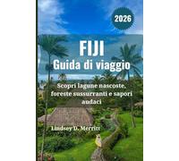 FIJI Guida di viaggio 2026: Scopri lagune nascoste, foreste sussurranti e sapori audaci