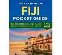 Fiji Pocket Guide (2026 edition): Your Complete Fiji Vacation Planner, Beaches, Resorts, Hidden Gems & Itineraries