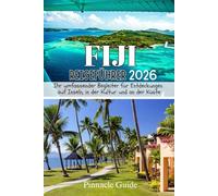 FIJI-REISEFÜHRER 2026: Ihr umfassender Begleiter für Entdeckungen auf Inseln, in der Kultur und an der Küste