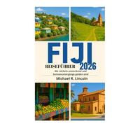 FIJI-REISEFÜHRER 2026: Wo Lächeln ansteckend und Sonnenuntergänge golden sind