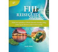 FIJI Reiseguide 2025-2026: Dykk inn i paradiset: Utforsk uberørte strender, livlig kultur og de uberørte underverkene på Fiji