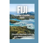 Fiji Travel Guide 2025: Discover beaches, culture and adventure in fiji
