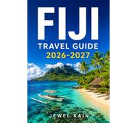 FIJI TRAVEL GUIDE 2026-2027: A Practical Itinerary Planner for Beaches, Diving, and Local Traditions
